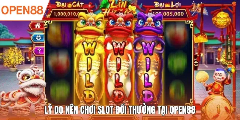 Lý do nên chơi slot đổi thưởng tại OPEN88